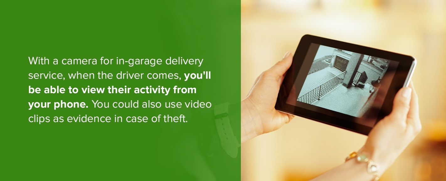 A camera could be helpful to prevent theft with Amazon garage delivery